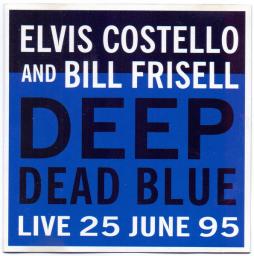 Deep Dead Blue  di Elvis Costello And Bill Frisell - LP