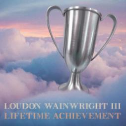 Lifetime_Achievement-Loudon_Wainwright_III