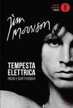 Tempesta Elettrica. Poesie E Scritti Perduti di Morrison Jim Bertoncelli R. (cur.) - libri Tempesta Elettrica. Poesie E Scritti Perduti di Morrison Jim Bertoncelli R. (cur.) - libri