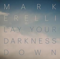 Lay_Your_Darkness_Down_-Mark_Erelli