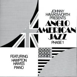 Anglo American Jazz Phase 1  di Johnny Hawksworth & Hampton Hawes - CD