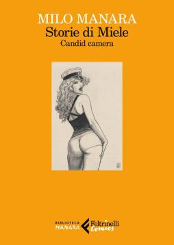 Storie Di Miele. Candid Camera  di Manara Milo - libri