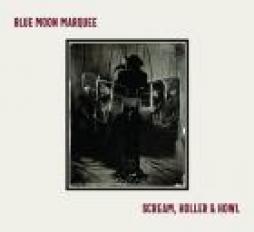Scream, Holler & Howl di Blue Moon Marquee - LP