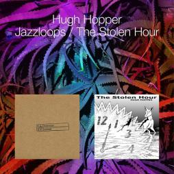 Jazzloops_%2F_The_Stolen_Hour_-Hugh_Hopper Jazzloops_%2F_The_Stolen_Hour_-Hugh_Hopper