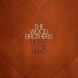 Heart Is The Hero di The Wood Brothers - CD Heart Is The Hero di The Wood Brothers - CD