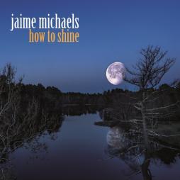 How To Shine  di Jaime Michaels - CD