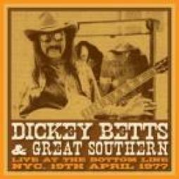 Live At The Bottom Line , NYC , 19 April 1977  di Dickey Betts &  Great Southern - LP