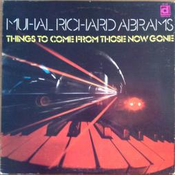 Things_To_Come_From_Those_Now_Gone-Muhal_Richard_Abrams_