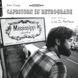 Capricorn In Retrograde... Just Kidding... Live In Portland di John Craigie - CD
