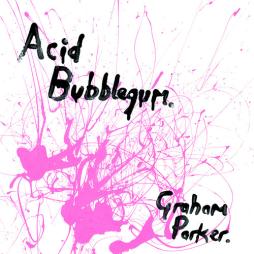 Acid Bubblegum  di Graham Parker - LP