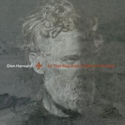 All What Was East Is West To Me Now  di Glen Hansard - CD