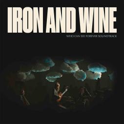 Who Can See Forever  di Iron &amp; Wine - CD