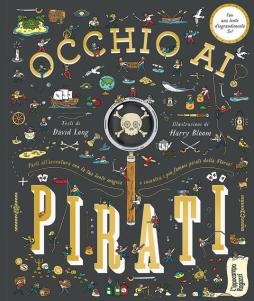 Occhio Ai Pirati. Con Lente D`ingrandimento  di Long David Bloom Harry - libri
