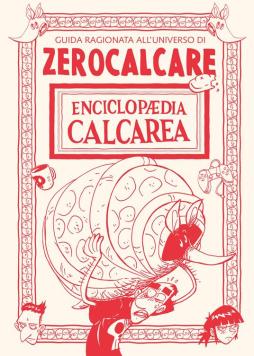 Enciclopaedia Calcarea. Guida Ragionata All`universo Di Zerocalcare  di Zerocalcare - Libro Enciclopaedia Calcarea. Guida Ragionata All`universo Di Zerocalcare  di Zerocalcare - Libro