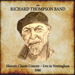 Historic Classic Concert: Live In Nottingham 1986 di Richard Thompson - CD