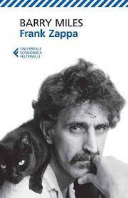 Frank Zappa. La Vita E La Musica Di Un Uomo <absolutely Free>  di Miles Barry - Libro