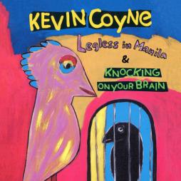 Legless In Manila & Knocking On Your Brain di Kevin Coyne - CD