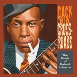 The_Roots_Of_Robert_Johnson%3A_Back_To_The_Crossroads-Robert_Johnson