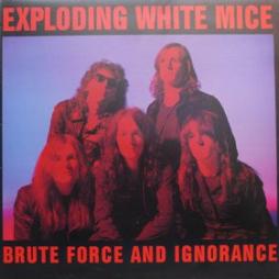 Brute_Force_And_Ignorance-Exploding_White_Mice