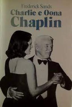 Charlie E Oona Chaplin di Sands Frederick - Libro Charlie E Oona Chaplin di Sands Frederick - Libro