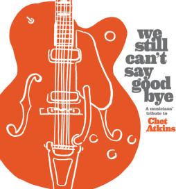 We_Still_Can't_Say_Goodbye:_A_Musicians'_Tribute_To_Chet_Atkins_-Chet_Atkins