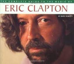 Complete Guide To The Music Of Eric Clapton  di Roberty Marc - libri