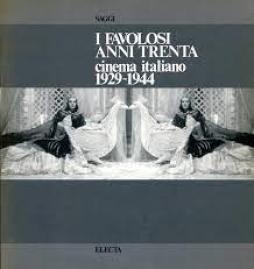 Favolosi Anni Trenta Cinema Italiano 1929-1944  di Aavv - libri