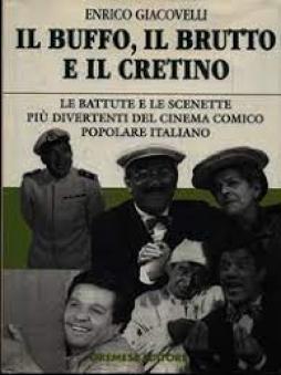 Buffo Il Brutto E Il Cretino di Giacovelli Enrico - libri Buffo Il Brutto E Il Cretino di Giacovelli Enrico - libri