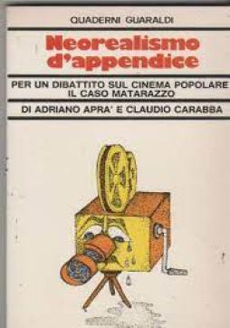 Neorealismo D`appendice Per Un Dibattito Sul Cinema Popolare Il Caso Matarazzo  di Apra` Adriano  Carabba C. - libri