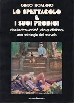 Spettacolo E I Suoi Prodigi di Romano Carlo - Libro Spettacolo E I Suoi Prodigi di Romano Carlo - Libro