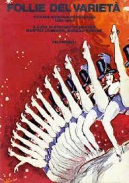 Follie Del Varieta` Vicende Memorie Personaggi 1890-1970  di De Matteis (cur) - libri