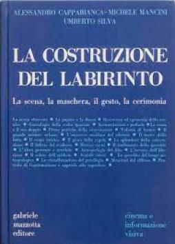Costruzione Del Labirinto La Scena La Maschera Il Gesto La Cerimonia  di Aavv - libri