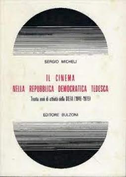 Cinema Nella Repubblica Democratica Tedesca di Micheli Sergio - Libro Cinema Nella Repubblica Democratica Tedesca di Micheli Sergio - Libro