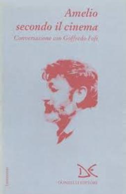 Amelio Secondo Il Cinema  di Amelio - Fofi - Libro