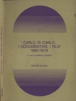 Carlo Di Carlo I Documentari I Film 1961-1978  di Gosetti G. (cura) - Libro