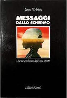 Messaggi Dallo Schermo di D`arbela Serena - libri Messaggi Dallo Schermo di D`arbela Serena - libri