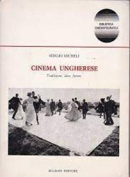 Cinema Ungherese  di Micheli Sergio - libri