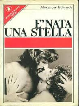 E` Nata Una Stella di Edwards Alexander - libri E` Nata Una Stella di Edwards Alexander - libri