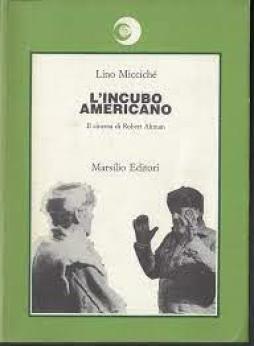 Incubo Americano. Il Cinema Di Robert Altman di Micciche` Lino - libri Incubo Americano. Il Cinema Di Robert Altman di Micciche` Lino - libri