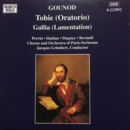Tobie (Oratorio)/ Gallia (Lamentation) di Gounod Charles (1818 -1893) - CD