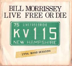 Live Free Or Die  di Bill Morrissey - CD