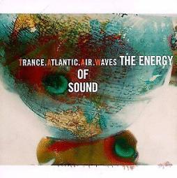 The Energy Of Sound  di Trance Atlantic Air Waves - 