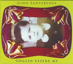 Voglio Essere Me di Gino Santercole - cd