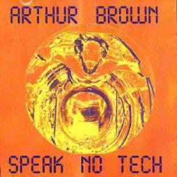 Speak No Tech di Arthur Brown - cd Speak No Tech di Arthur Brown - cd