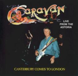 Live From The Astoria - Canterbury Comes To London di Caravan - CD