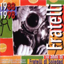 1988 - 1998 Dieci Anni Di Fratelli Di Soledad di Fratelli Di Soledad - CD