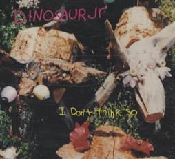I Don't Think So di Dinosaur Jr. - CD