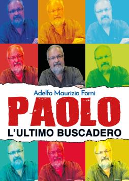 Paolo L`ultimo Buscadero  di Forni Adelfo Maurizio - libri