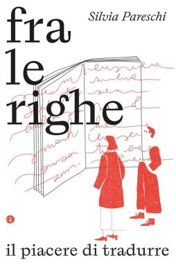 Fra Le Righe. Il Piacere Di Tradurre  di Pareschi Silvia - libri
