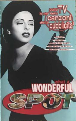 What A Wonderful Spot - Dalla TV Le Più Belle Canzoni Della Pubblicità di Various - CD What A Wonderful Spot - Dalla TV Le Più Belle Canzoni Della Pubblicità di Various - CD